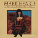 Mark Heard - Appalachian Melody [1979]