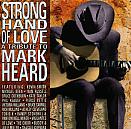 Strong Hand of Love : A Mark Heard Tribute [1994]